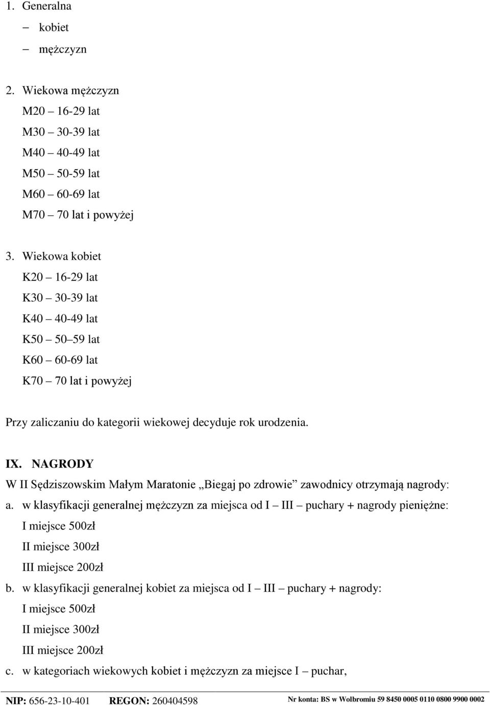 NAGRODY W II Sędziszowskim Małym Maratonie Biegaj po zdrowie zawodnicy otrzymają nagrody: a.