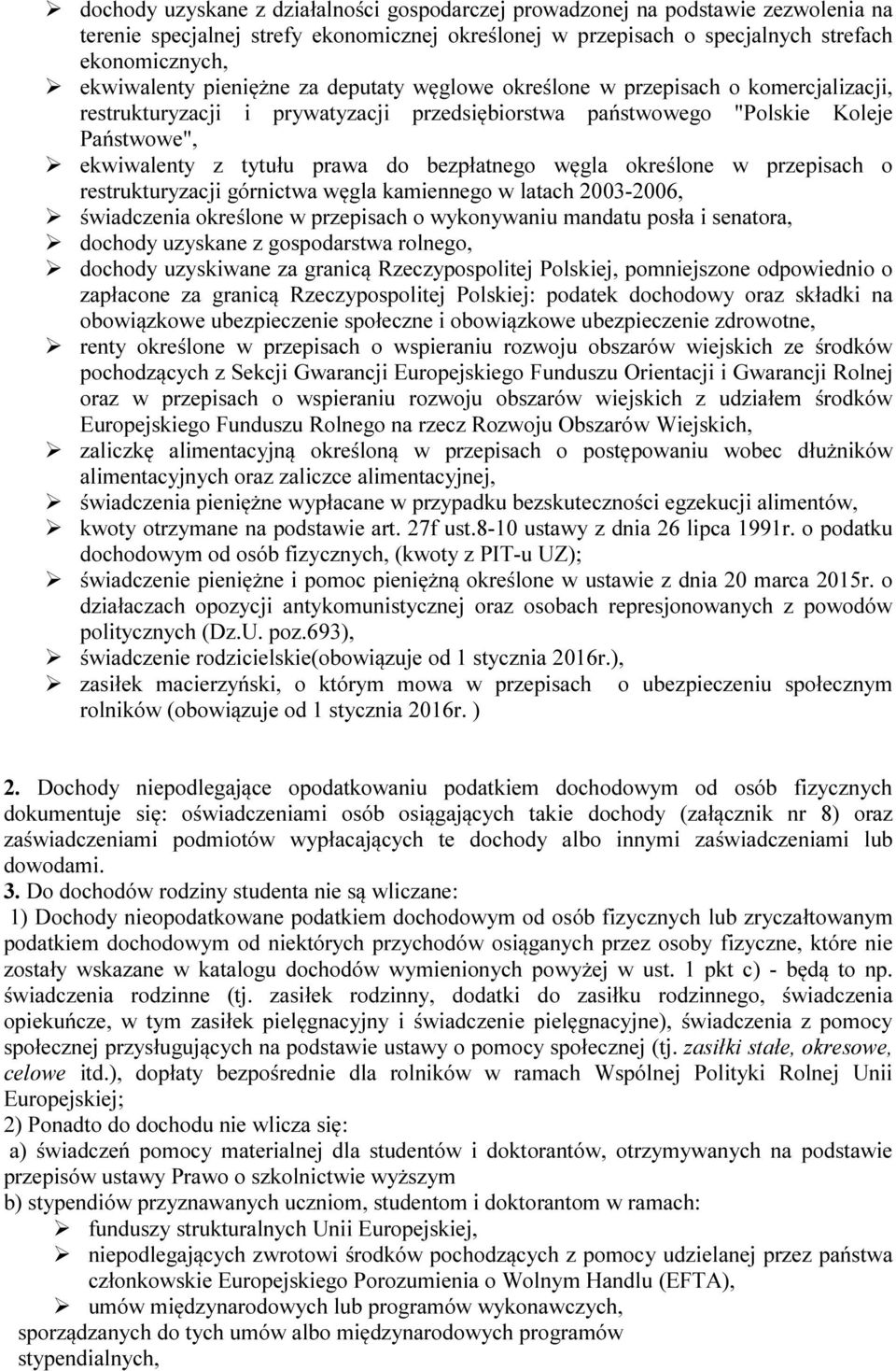 bezpłatnego węgla określone w przepisach o restrukturyzacji górnictwa węgla kamiennego w latach 2003-2006, świadczenia określone w przepisach o wykonywaniu mandatu posła i senatora, dochody uzyskane