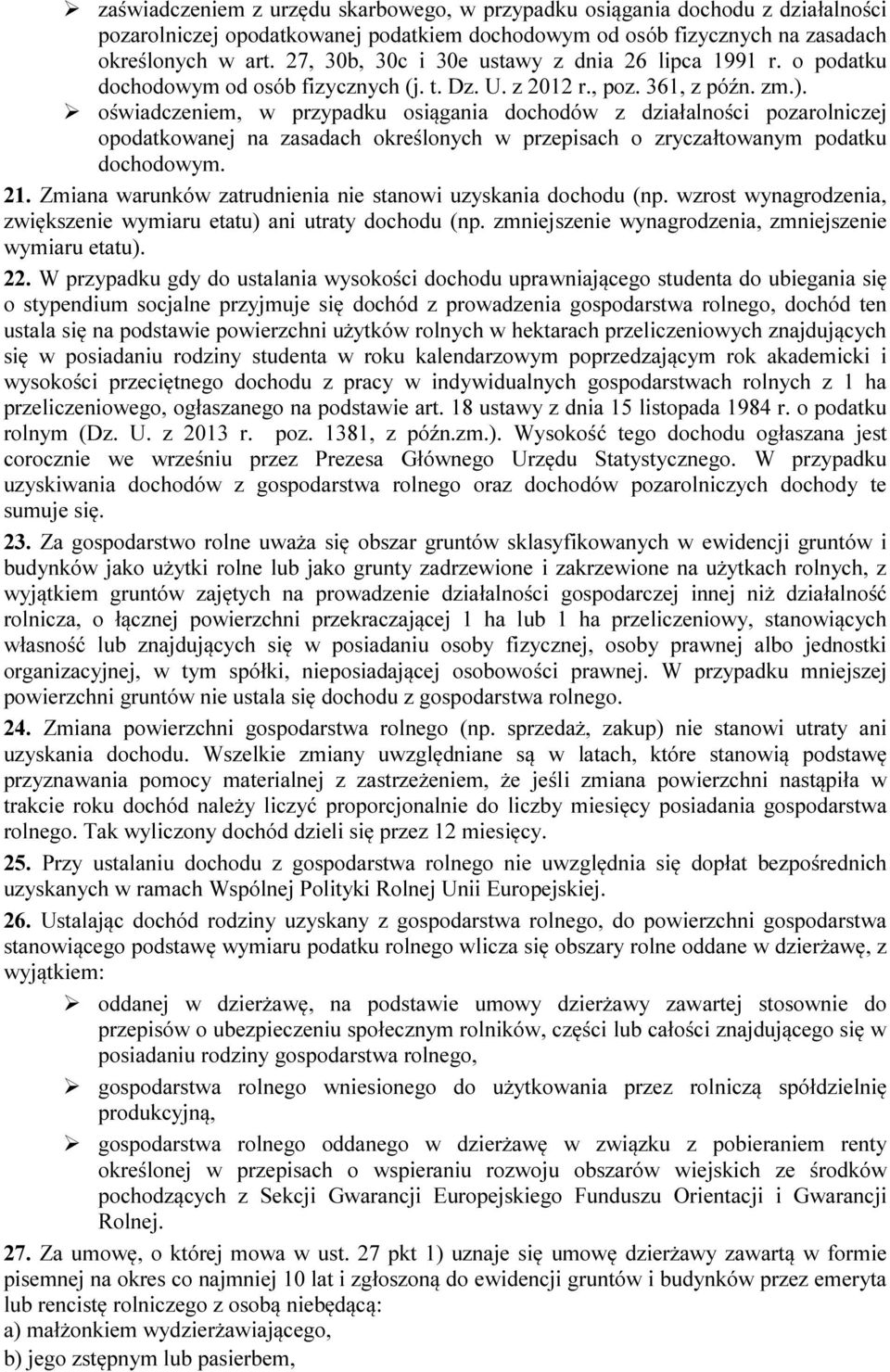 oświadczeniem, w przypadku osiągania dochodów z działalności pozarolniczej opodatkowanej na zasadach określonych w przepisach o zryczałtowanym podatku dochodowym. 21.