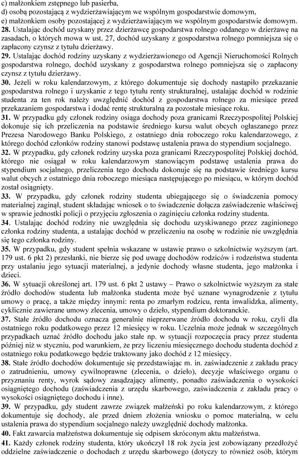 27, dochód uzyskany z gospodarstwa rolnego pomniejsza się o zapłacony czynsz z tytułu dzierżawy. 29.