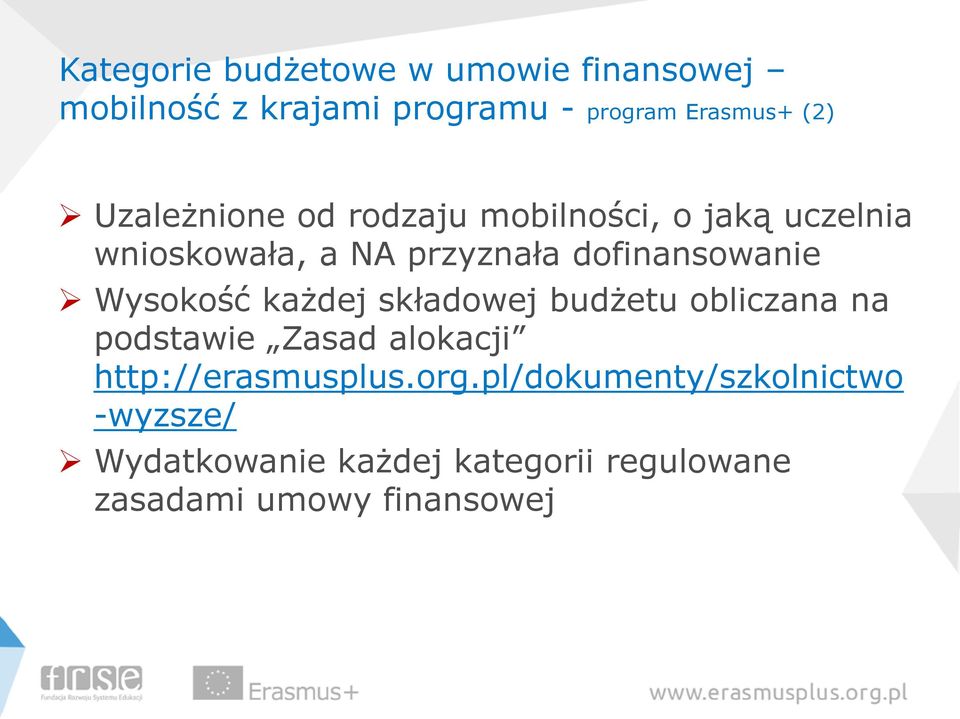 Wysokość każdej składowej budżetu obliczana na podstawie Zasad alokacji http://erasmusplus.org.