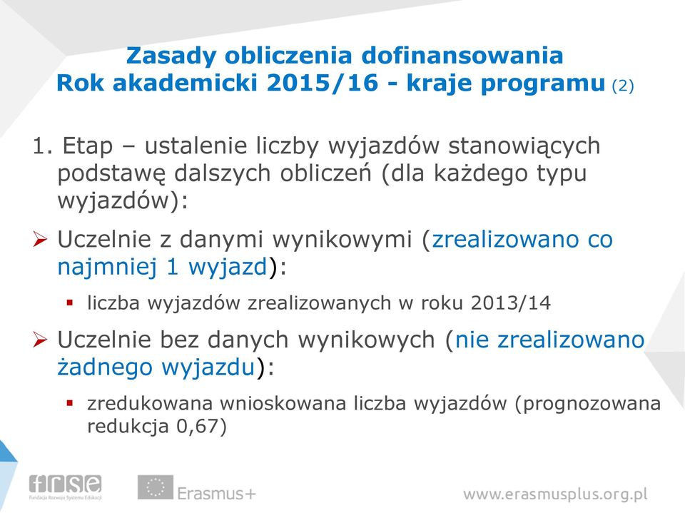 Uczelnie z danymi wynikowymi (zrealizowano co najmniej 1 wyjazd): liczba wyjazdów zrealizowanych w roku