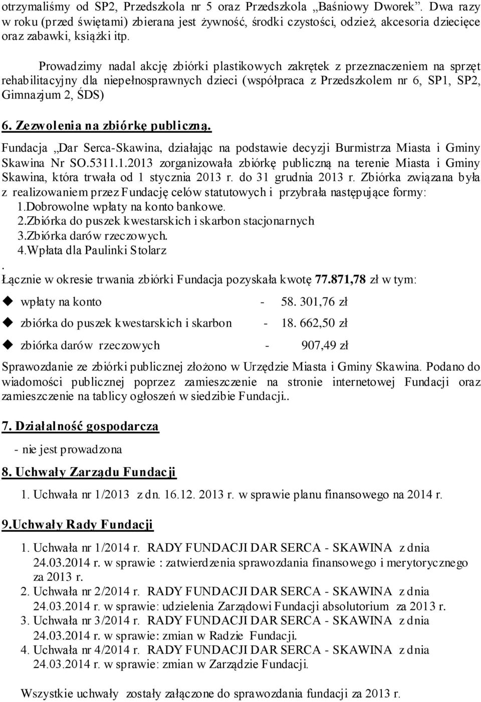 Zezwolenia na zbiórkę publiczną. Fundacja Dar Serca-Skawina, działając na podstawie decyzji Burmistrza Miasta i Gminy Skawina Nr SO.5311