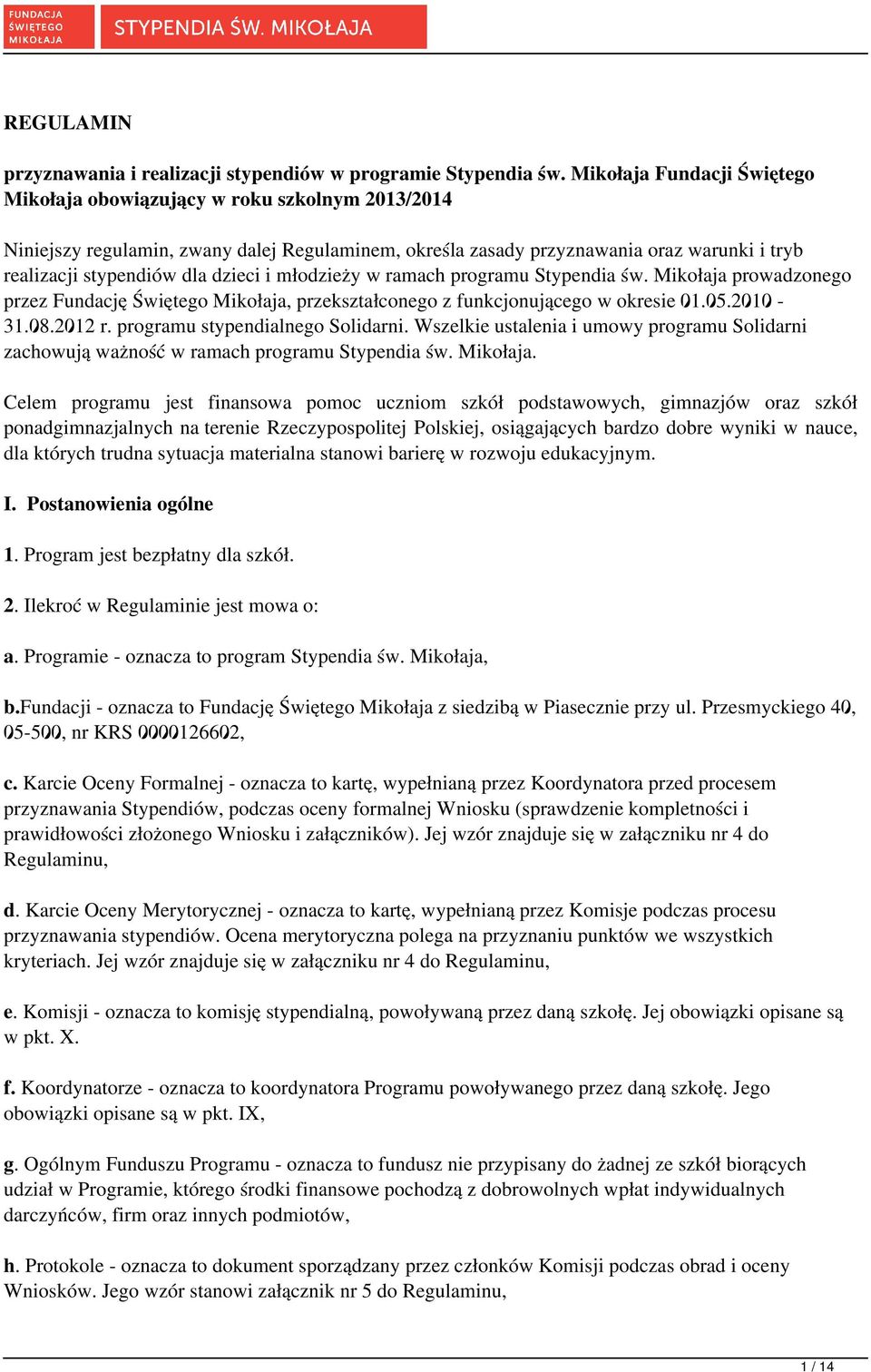 dzieci i młodzieży w ramach programu Stypendia św. Mikołaja prowadzonego przez Fundację Świętego Mikołaja, przekształconego z funkcjonującego w okresie 01.05.2010-31.08.2012 r.