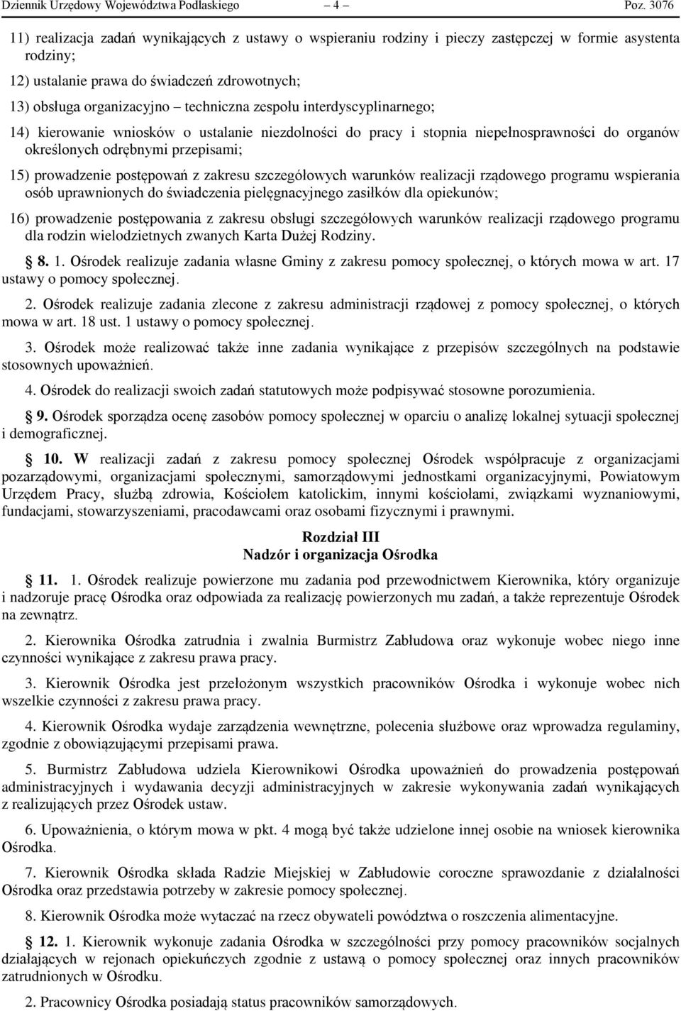 zespołu interdyscyplinarnego; 14) kierowanie wniosków o ustalanie niezdolności do pracy i stopnia niepełnosprawności do organów określonych odrębnymi przepisami; 15) prowadzenie postępowań z zakresu