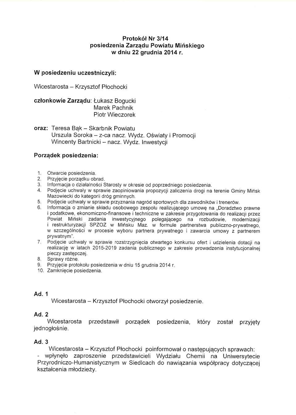 Oswiaty ipromor:ji Wincenty Bartnicki -nacz. Wydz. Inwestycji Porz.qdek posiedzen ia : 1. Otwarcieoosiedzenia 2. Przyjgcie porzqdku obrad.