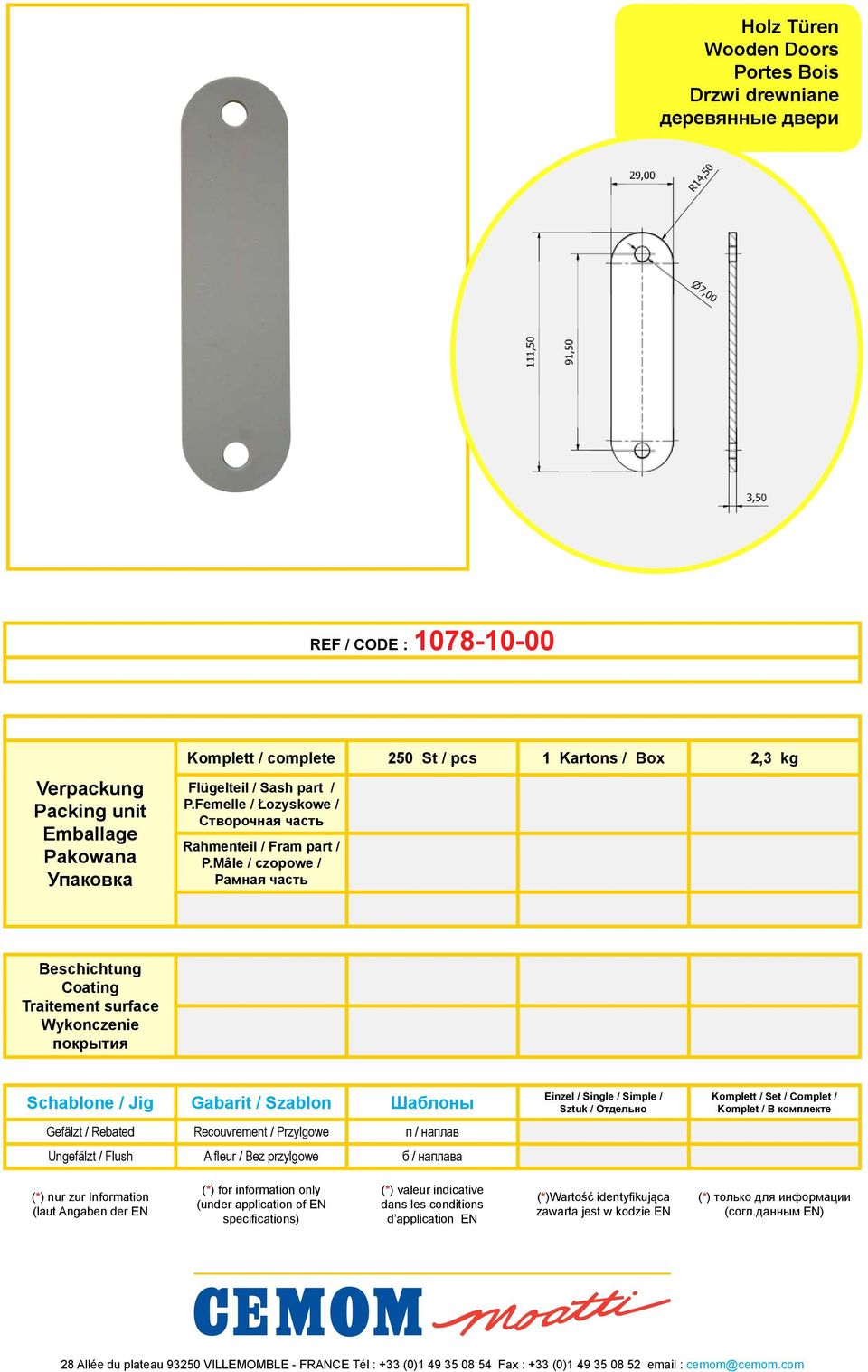 Mâle / czopowe / Рамная часть Beschichtung Coating Traitement surface Wykonczenie покрытия Schablone / Jig Gabarit / Szablon Шаблоны Gefälzt / Rebated Recouvrement / Przylgowe п / наплав Ungefälzt /
