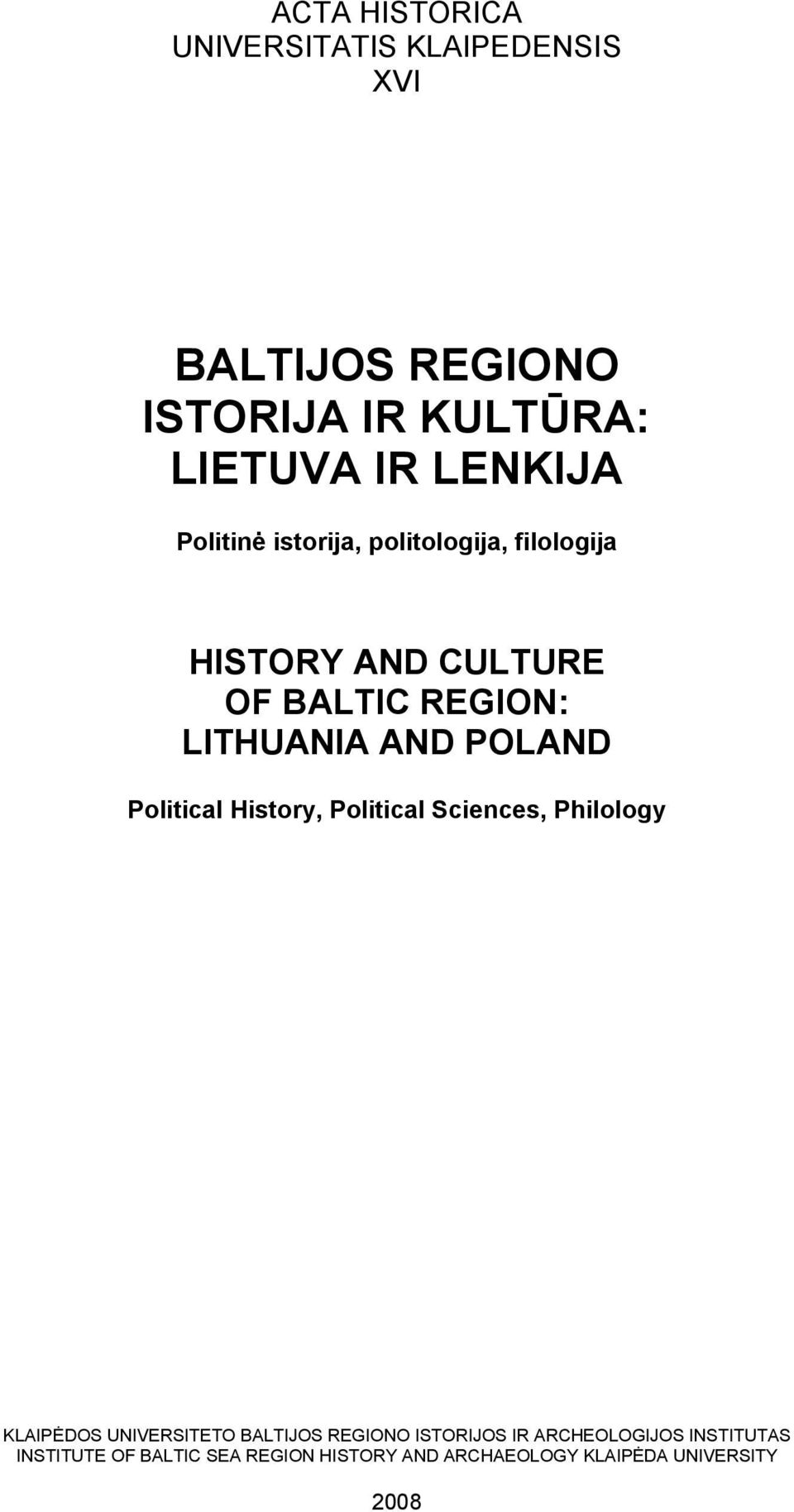 Political History, Political Sciences, Philology KLAIPĖDOS UNIVERSITETO BALTIJOS REGIONO ISTORIJOS IR