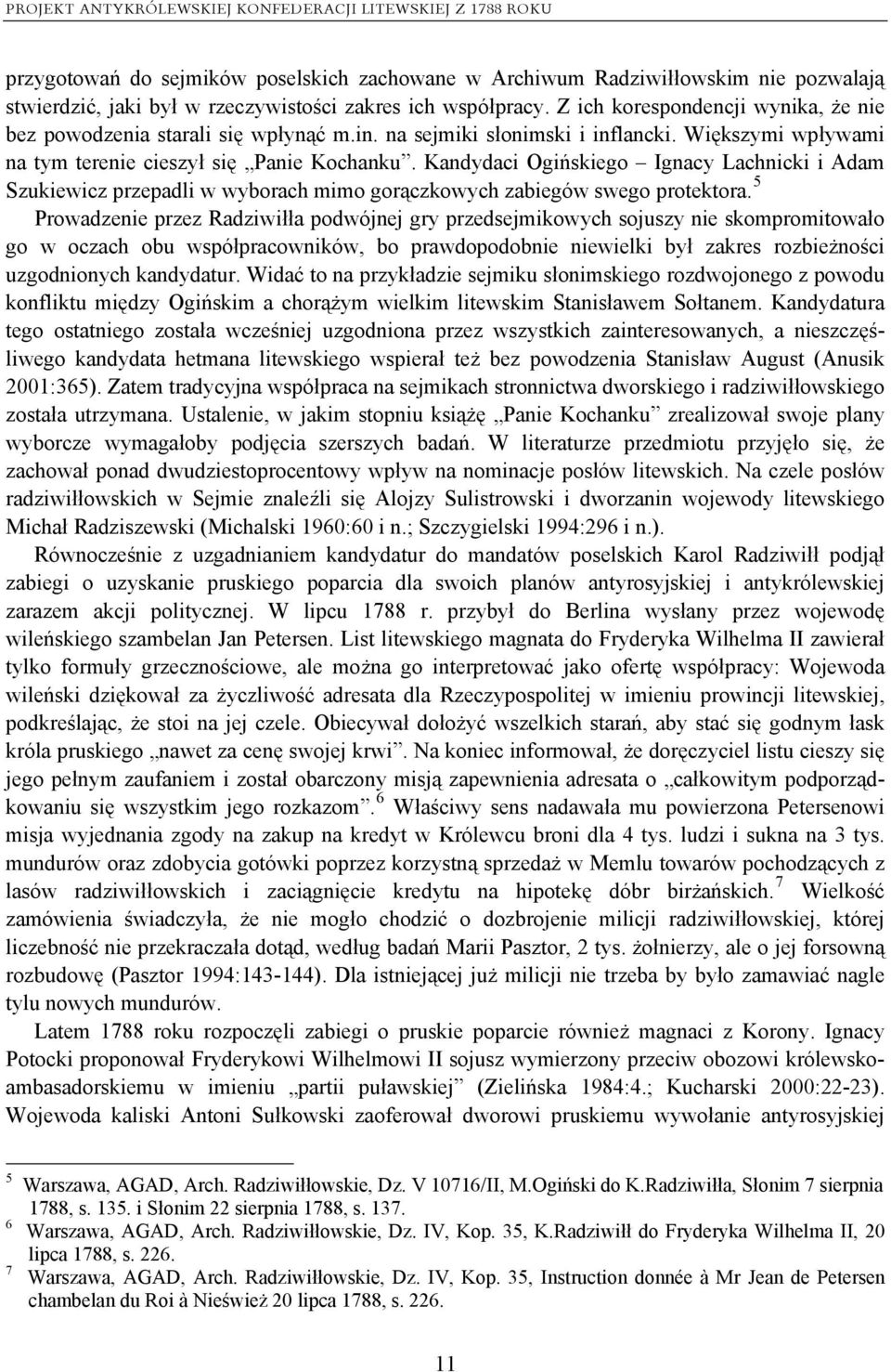 Kandydaci Ogińskiego Ignacy Lachnicki i Adam Szukiewicz przepadli w wyborach mimo gorączkowych zabiegów swego protektora.