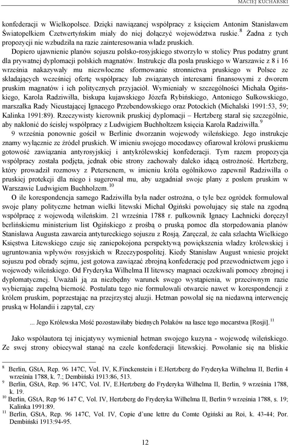 Dopiero ujawnienie planów sojuszu polsko-rosyjskiego stworzyło w stolicy Prus podatny grunt dla prywatnej dyplomacji polskich magnatów.