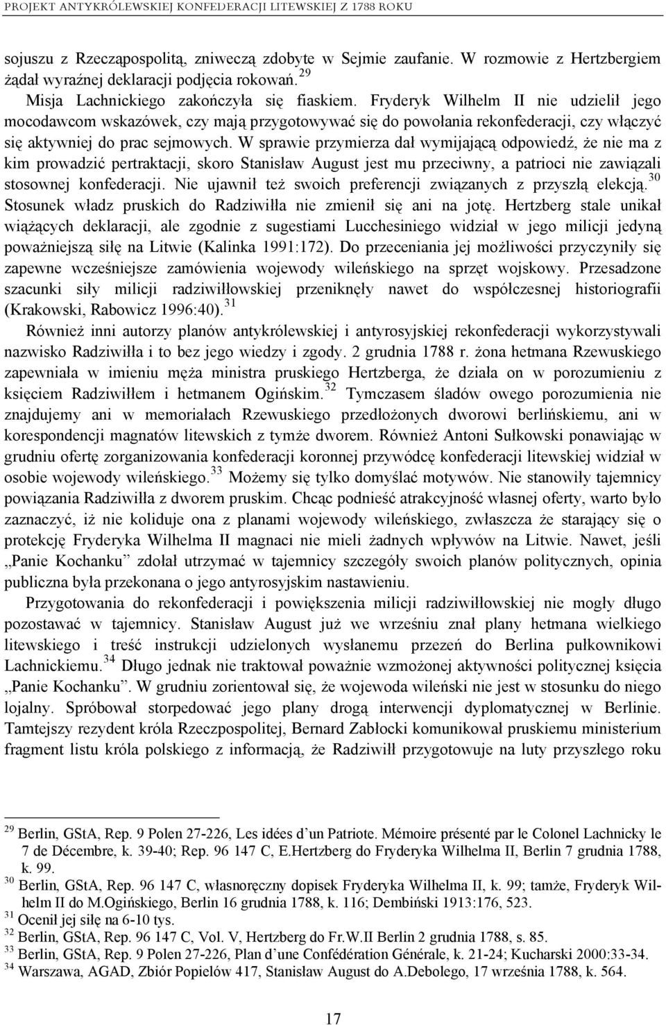 Fryderyk Wilhelm II nie udzielił jego mocodawcom wskazówek, czy mają przygotowywać się do powołania rekonfederacji, czy włączyć się aktywniej do prac sejmowych.