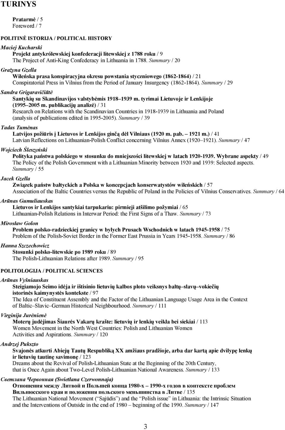 Summary / 20 Grażyna Gzella Wileńska prasa konspiracyjna okresu powstania styczniowego (1862-1864) / 21 Conspiratorial Press in Vilnius from the Period of January Insurgency (1862-1864).