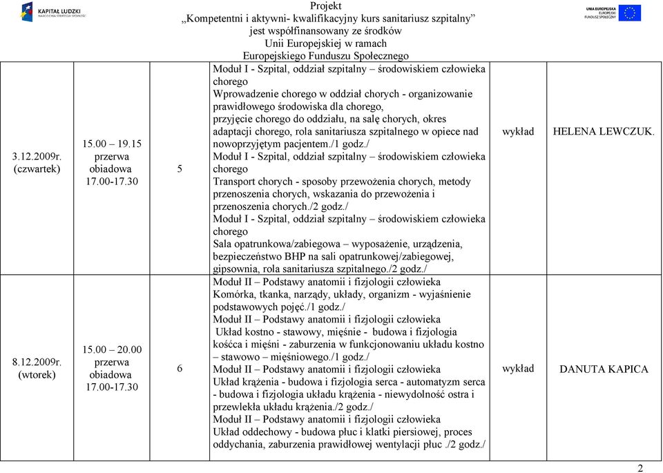 salę chorych, okres adaptacji chorego, rola sanitariusza szpitalnego w opiece nad nowoprzyjętym pacjentem./1 godz.