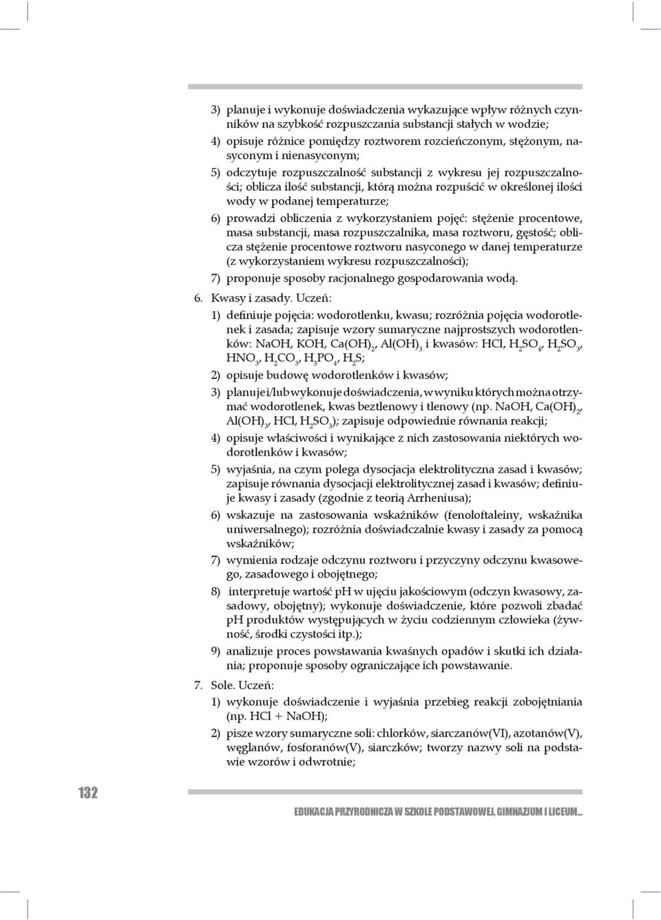 obliczenia z wykorzystaniem pojęć: stężenie procentowe, masa sub stan cji, masa rozpuszczalnika, masa roztworu, gęstość; oblicza stężenie procentowe roz two ru nasyconego w danej temperaturze (z