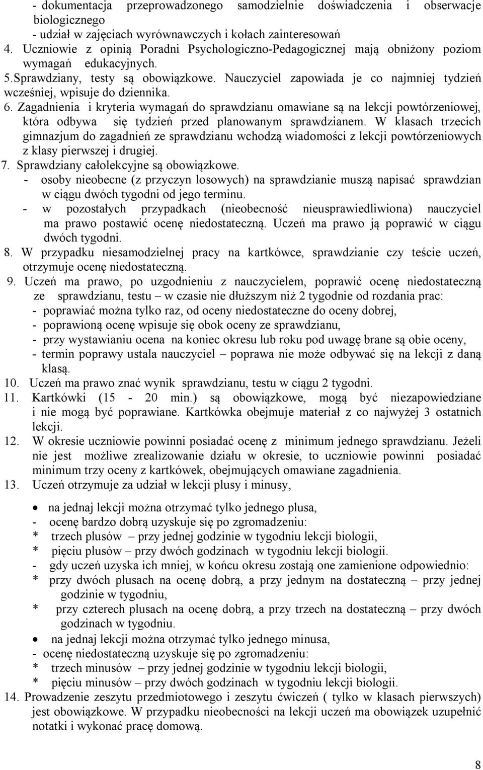 Nauczyciel zapowiada je co najmniej tydzień wcześniej, wpisuje do dziennika. 6.