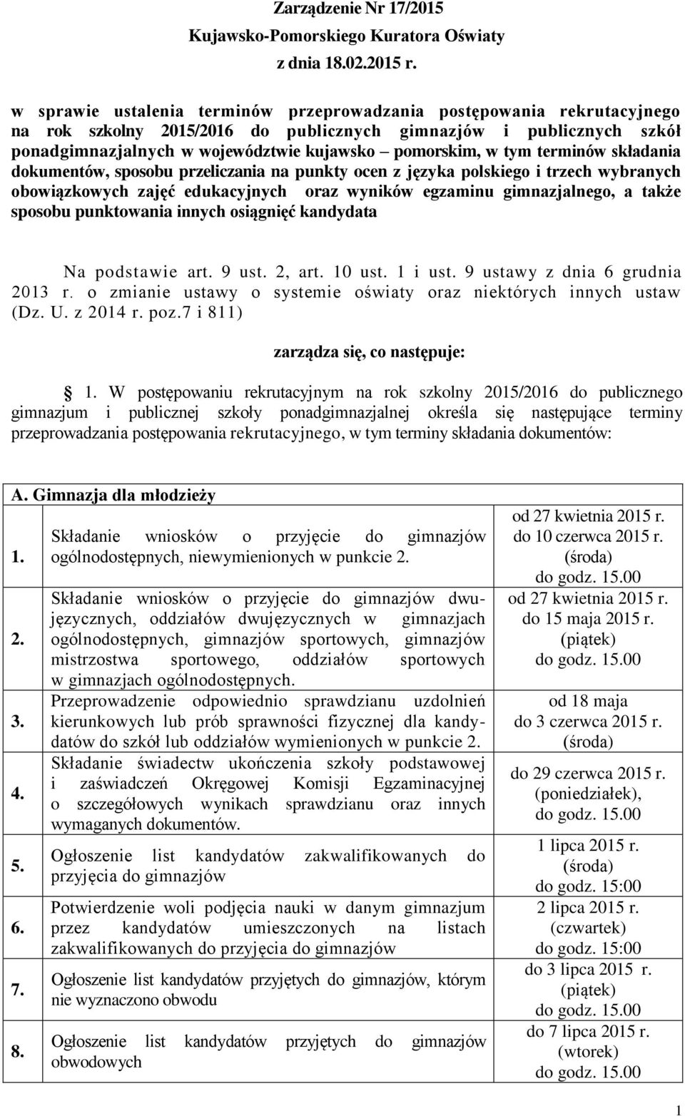 tym terminów składania dokumentów, sposobu przeliczania na punkty ocen z języka polskiego i trzech wybranych obowiązkowych zajęć edukacyjnych oraz wyników egzaminu gimnazjalnego, a także sposobu