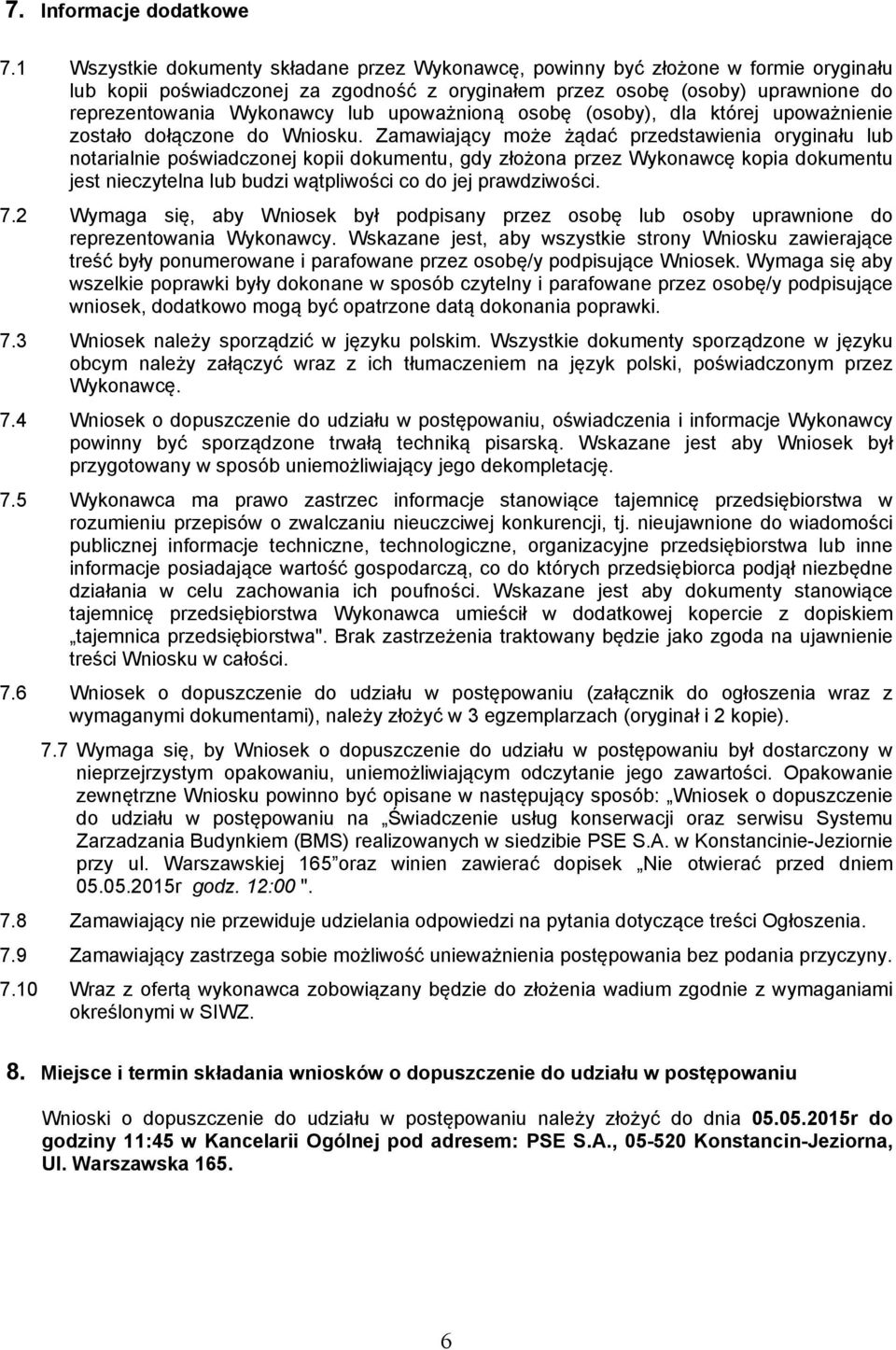 upoważnioną osobę (osoby), dla której upoważnienie zostało dołączone do Wniosku.