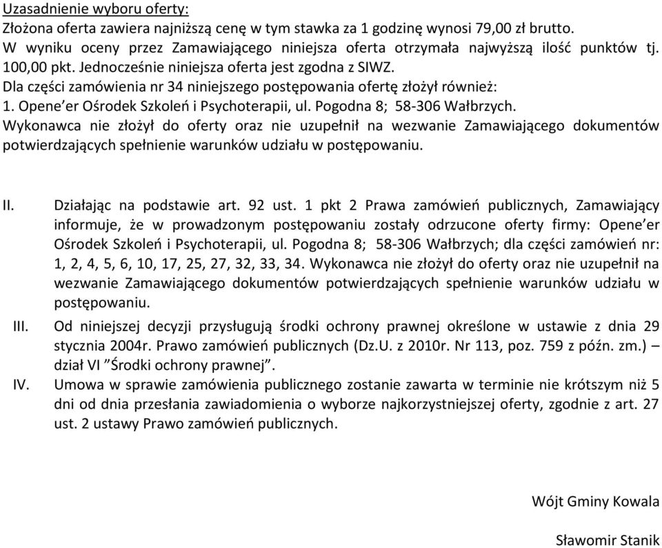 1 pkt 2 Prawa zamówień publicznych, Zamawiający informuje, że w prowadzonym postępowaniu zostały odrzucone firmy: Opene er Ośrodek Szkoleń i Psychoterapii, ul.