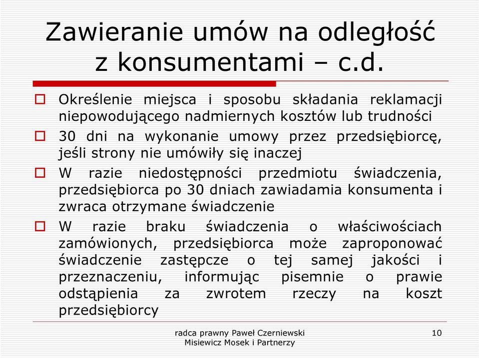 Określenie miejsca i sposobu składania reklamacji niepowodującego nadmiernych kosztów lub trudności 30 dni na wykonanie umowy przez przedsiębiorcę,