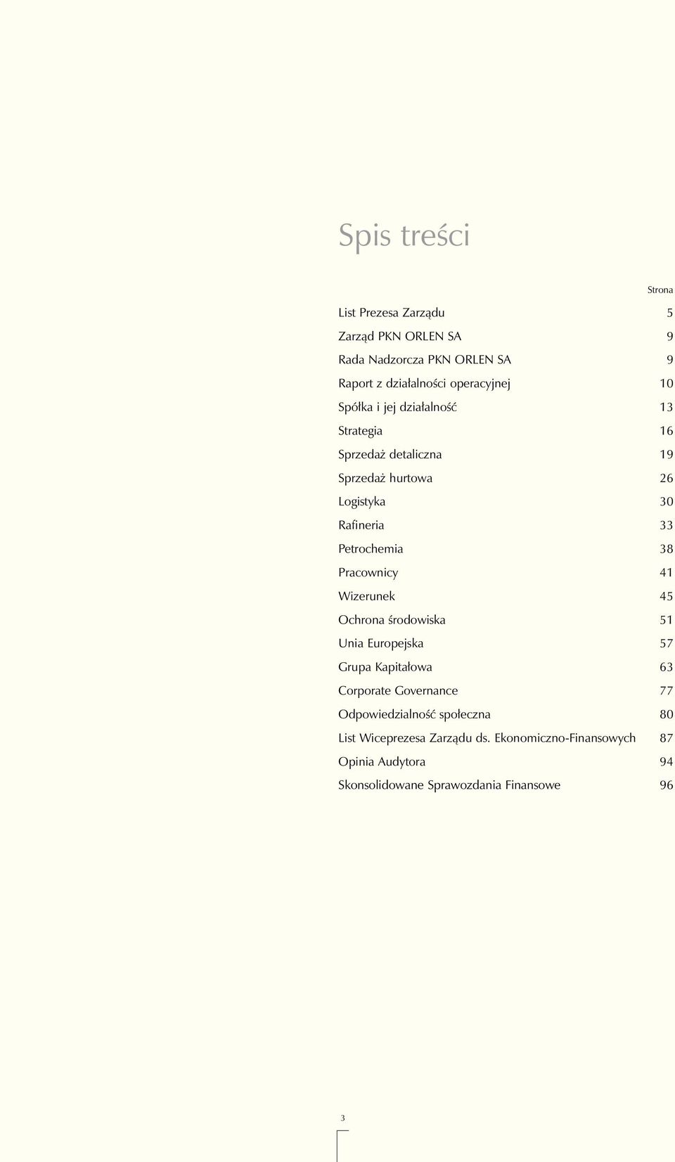 Pracownicy 41 Wizerunek 45 Ochrona Êrodowiska 51 Unia Europejska 57 Grupa Kapita owa 63 Corporate Governance 77 OdpowiedzialnoÊç