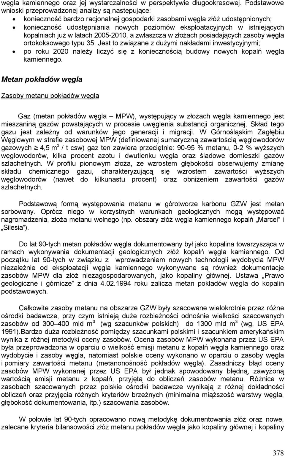 istniejących kopalniach już w latach 2005-2010, a zwłaszcza w złożach posiadających zasoby węgla ortokoksowego typu 35.