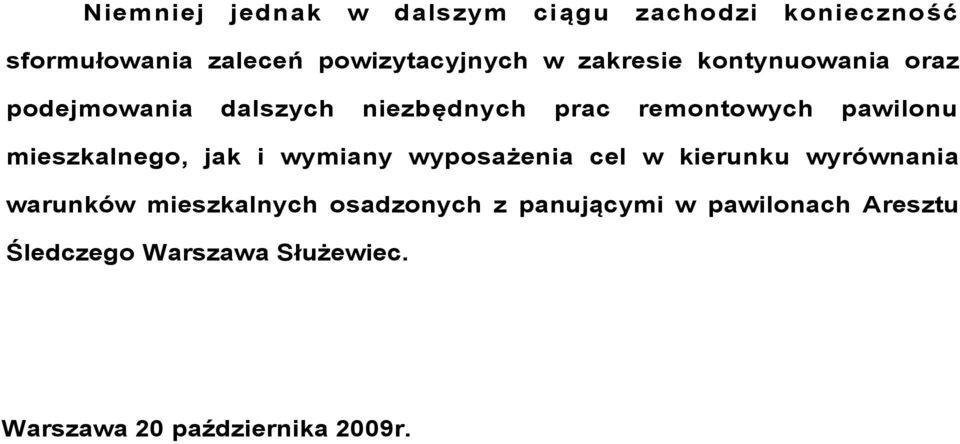 mieszkalnego, jak i wymiany wyposażenia cel w kierunku wyrównania warunków mieszkalnych