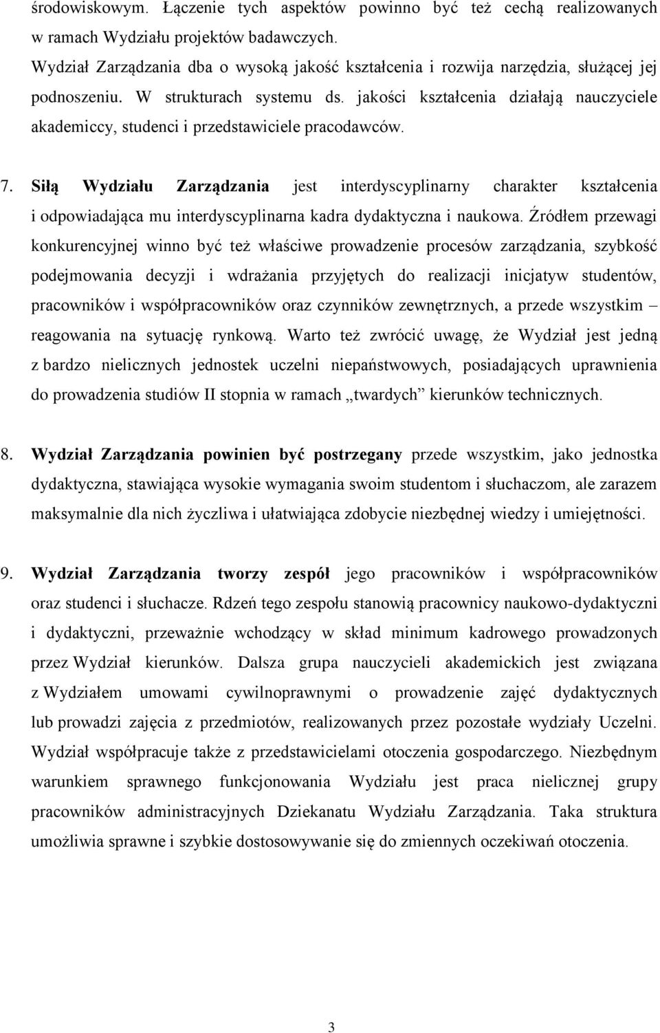 jakości kształcenia działają nauczyciele akademiccy, studenci i przedstawiciele pracodawców. 7.