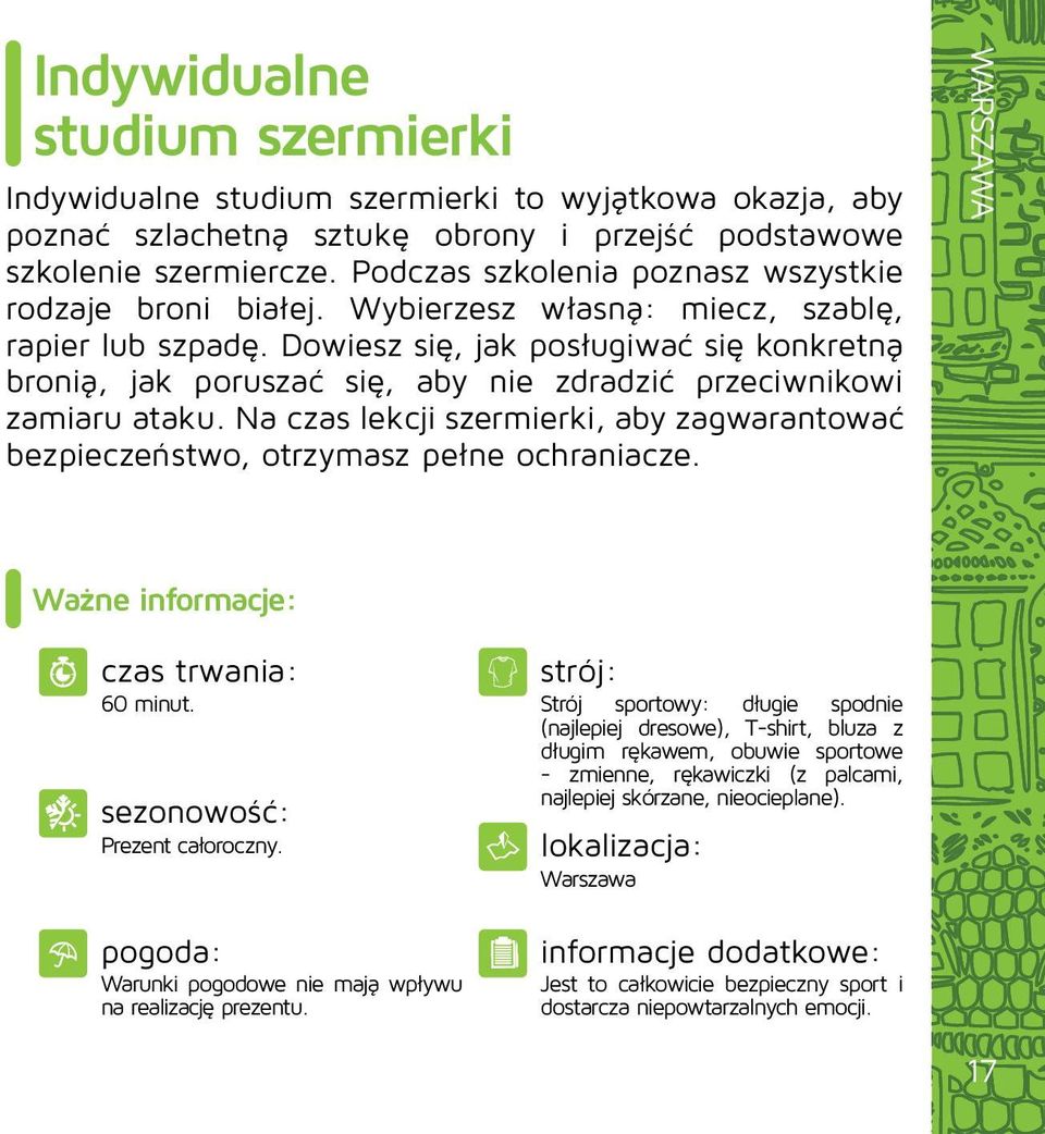 Dowiesz się, jak posługiwać się konkretną bronią, jak poruszać się, aby nie zdradzić przeciwnikowi zamiaru ataku.