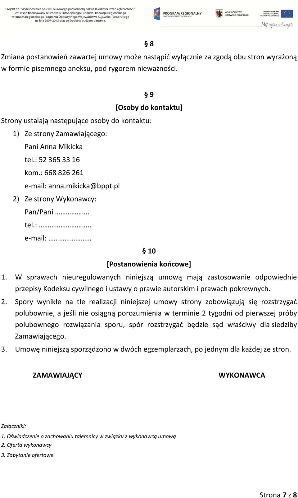 pl 2) Ze strony Wykonawcy: Pan/Pani. tel.:.. e-mail: 10 [Postanowienia końcowe] 1.
