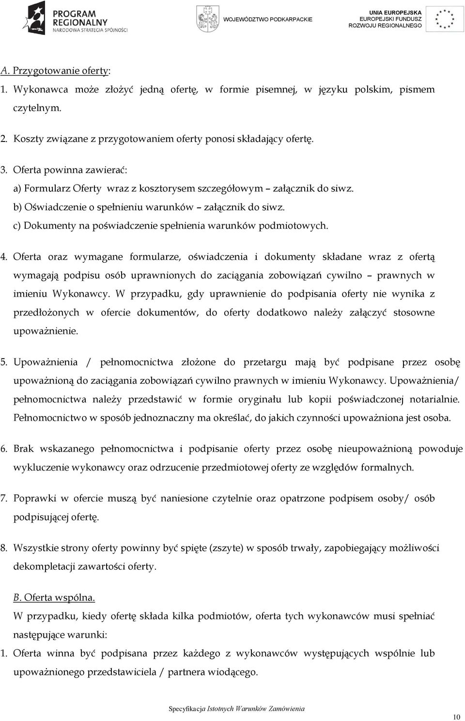 c) Dokumenty na poświadczenie spełnienia warunków podmiotowych. 4.