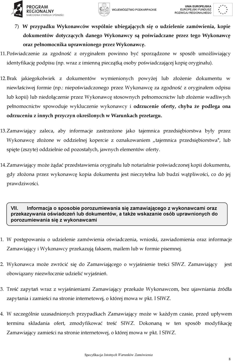 Brak jakiegokolwiek z dokumentów wymienionych powyżej lub złożenie dokumentu w niewłaściwej formie (np.