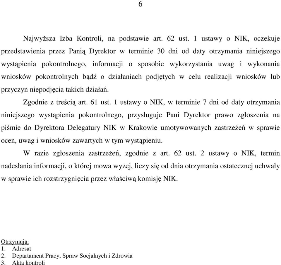 pokontrolnych bądź o działaniach podjętych w celu realizacji wniosków lub przyczyn niepodjęcia takich działań. Zgodnie z treścią art. 61 ust.