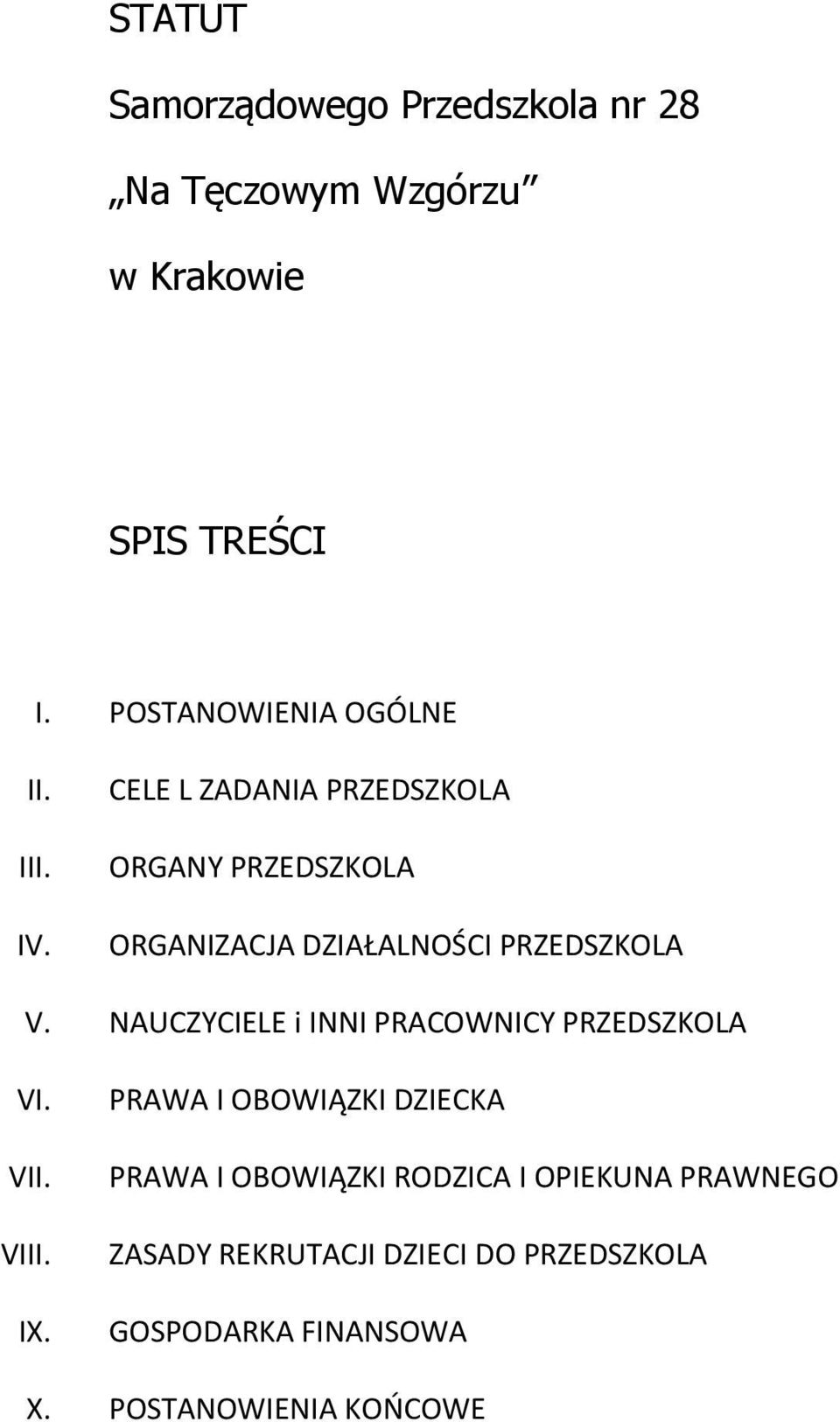 CELE L ZADANIA PRZEDSZKOLA ORGANY PRZEDSZKOLA ORGANIZACJA DZIAŁALNOŚCI PRZEDSZKOLA V.