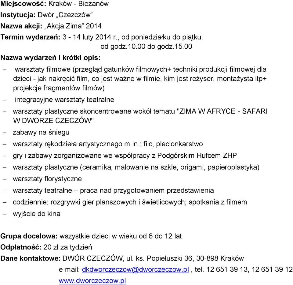 integracyjne warsztaty teatralne warsztaty plastyczne skoncentrowane wokół tematu "ZIMA W AFRYCE - SAFARI W DWORZE CZECZÓW" zabawy na śniegu warsztaty rękodzieła artystycznego m.in.: filc,