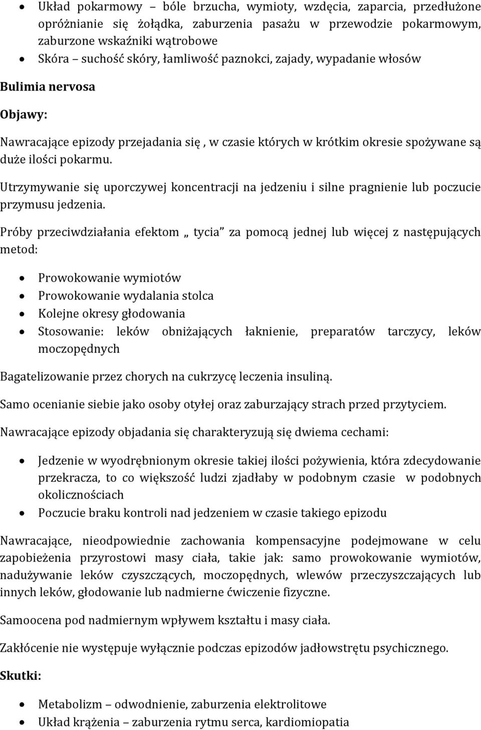 Utrzymywanie się uporczywej koncentracji na jedzeniu i silne pragnienie lub poczucie przymusu jedzenia.