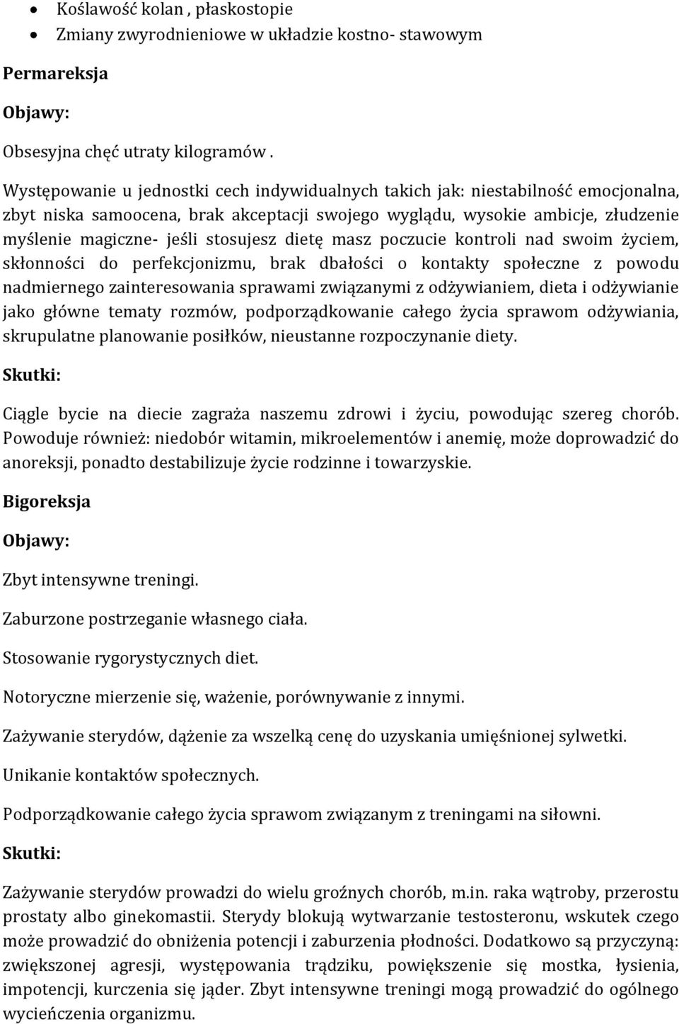 stosujesz dietę masz poczucie kontroli nad swoim życiem, skłonności do perfekcjonizmu, brak dbałości o kontakty społeczne z powodu nadmiernego zainteresowania sprawami związanymi z odżywianiem, dieta