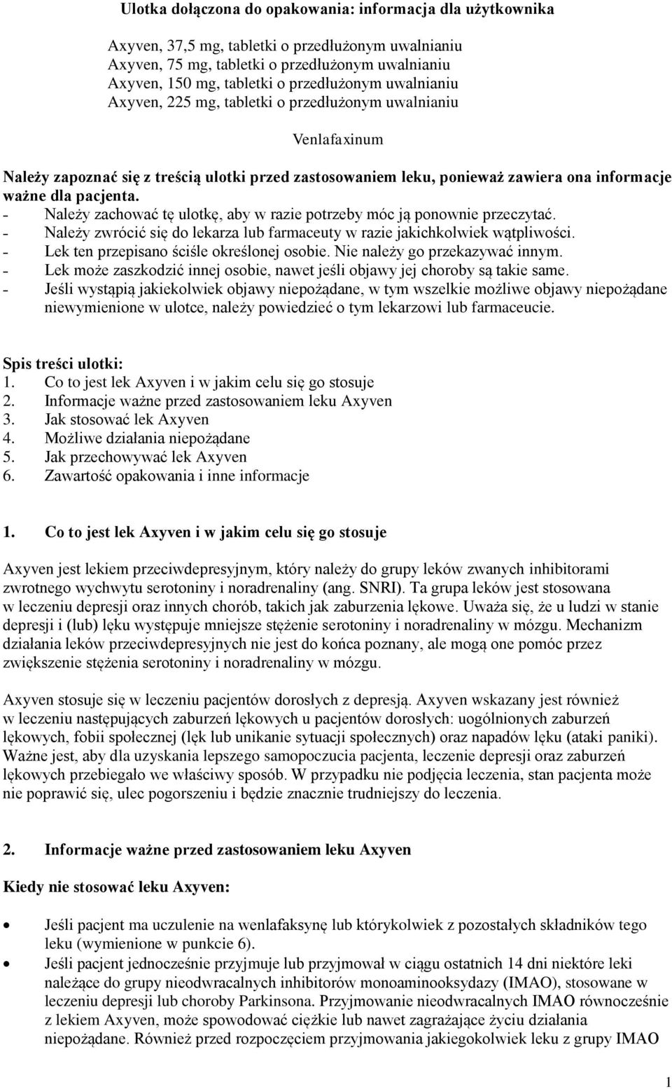 pacjenta. Należy zachować tę ulotkę, aby w razie potrzeby móc ją ponownie przeczytać. Należy zwrócić się do lekarza lub farmaceuty w razie jakichkolwiek wątpliwości.
