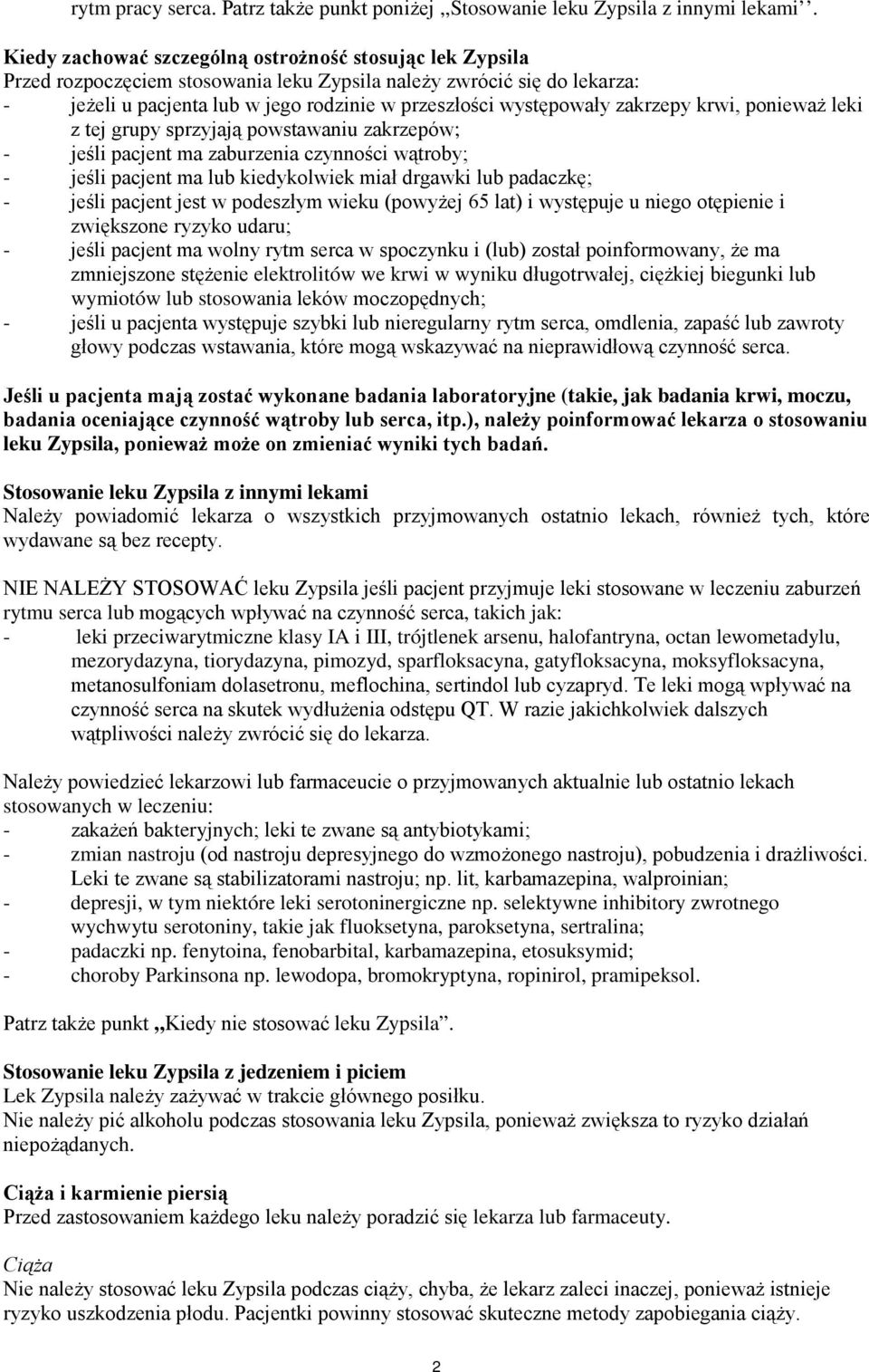 zakrzepy krwi, ponieważ leki z tej grupy sprzyjają powstawaniu zakrzepów; - jeśli pacjent ma zaburzenia czynności wątroby; - jeśli pacjent ma lub kiedykolwiek miał drgawki lub padaczkę; - jeśli
