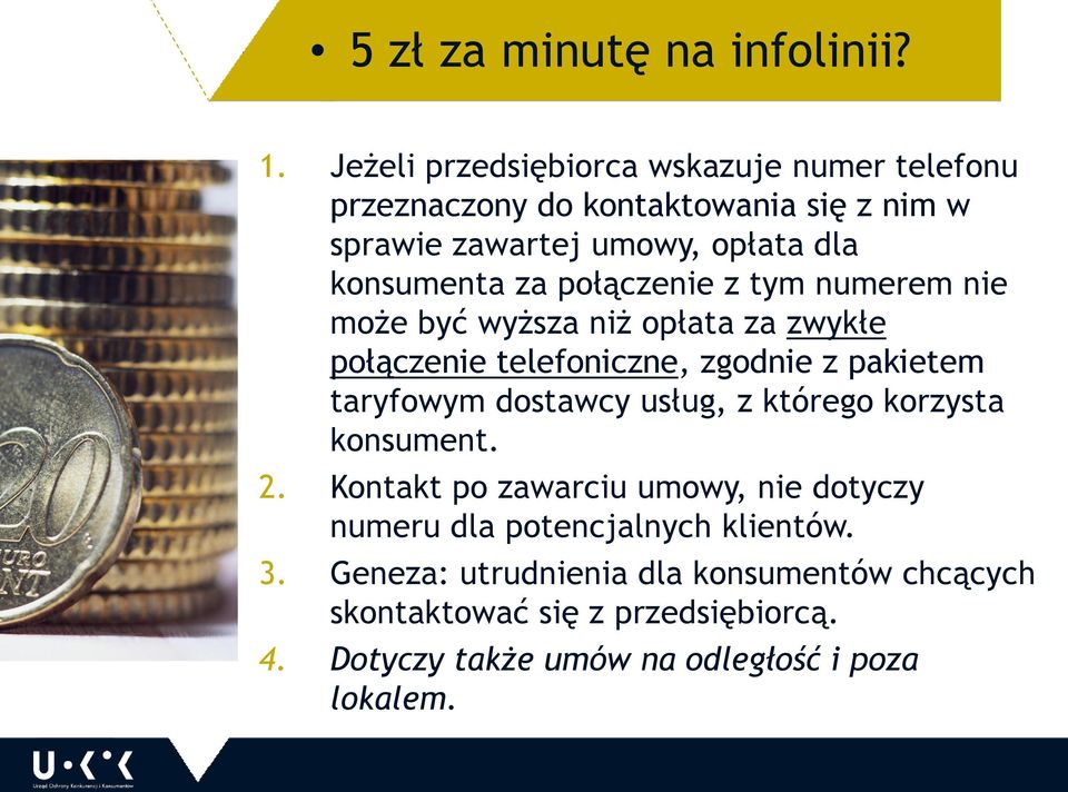 połączenie z tym numerem nie może być wyższa niż opłata za zwykłe połączenie telefoniczne, zgodnie z pakietem taryfowym dostawcy usług,