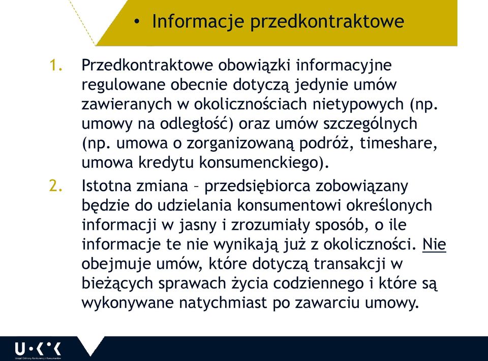 umowy na odległość) oraz umów szczególnych (np. umowa o zorganizowaną podróż, timeshare, umowa kredytu konsumenckiego). 2.