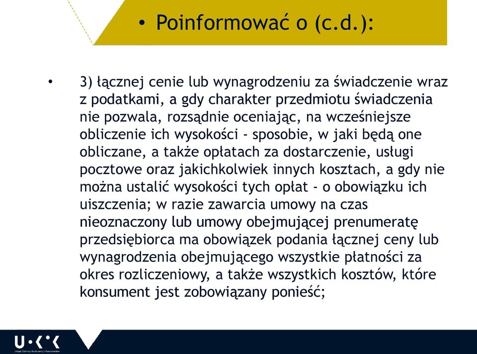 obliczenie ich wysokości - sposobie, w jaki będą one obliczane, a także opłatach za dostarczenie, usługi pocztowe oraz jakichkolwiek innych kosztach, a gdy nie można