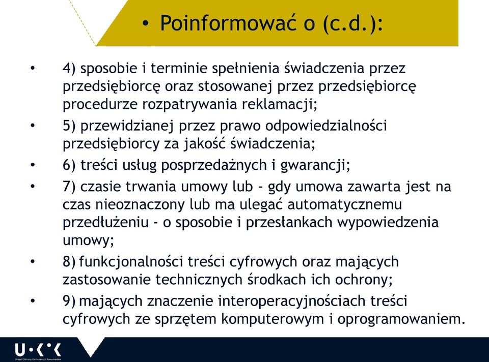 przez prawo odpowiedzialności przedsiębiorcy za jakość świadczenia; 6) treści usług posprzedażnych i gwarancji; 7) czasie trwania umowy lub - gdy umowa zawarta jest