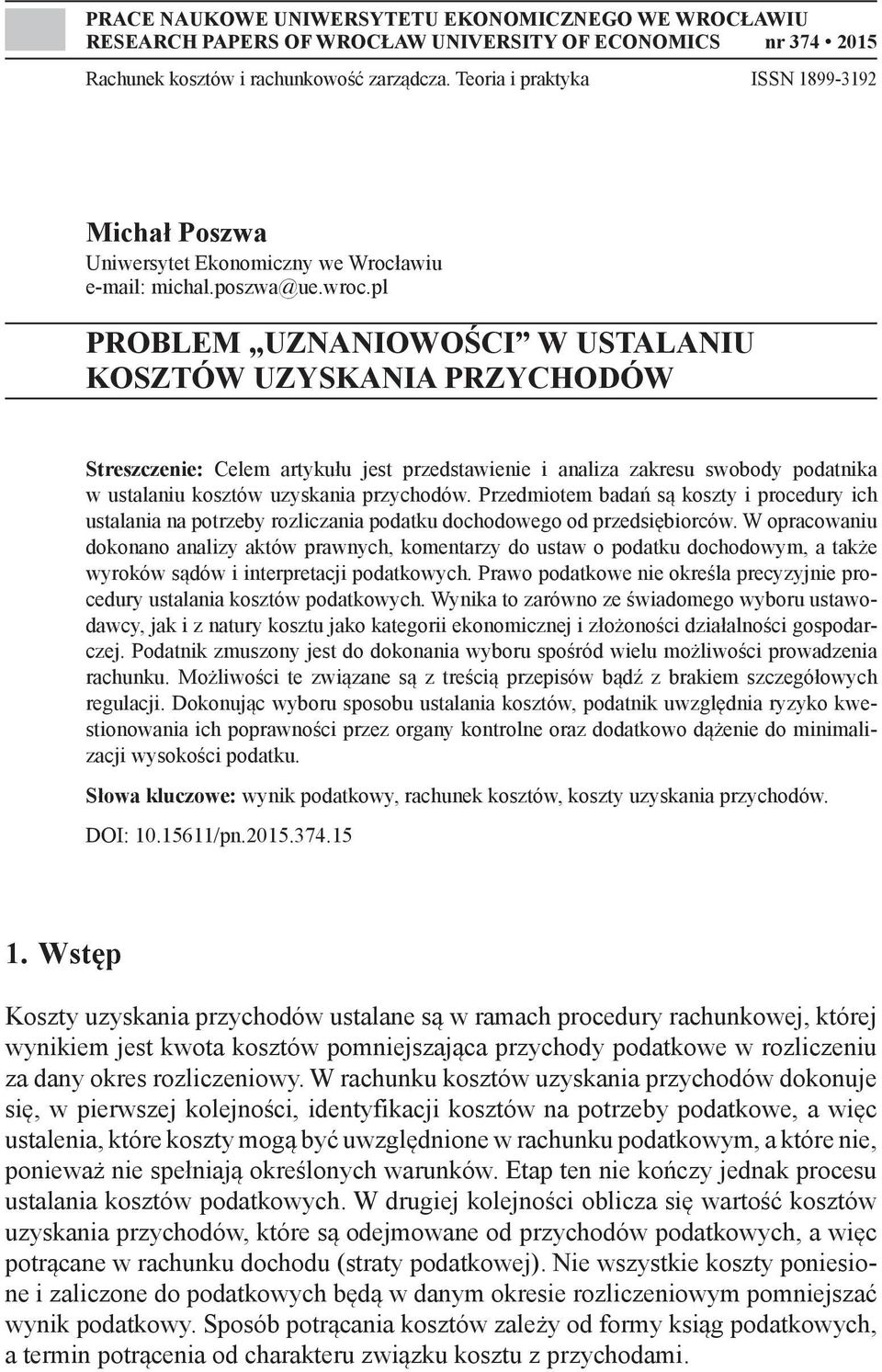 pl PROBLEM UZNANIOWOŚCI W USTALANIU KOSZTÓW UZYSKANIA PRZYCHODÓW Streszczenie: Celem artykułu jest przedstawienie i analiza zakresu swobody podatnika w ustalaniu kosztów uzyskania przychodów.