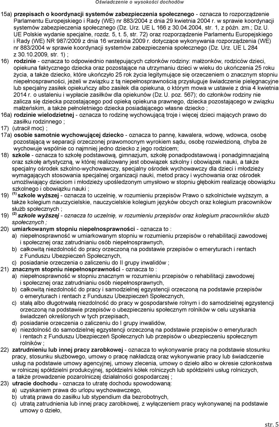 72) oraz rozporządzenie Parlamentu Europejskiego i Rady (WE) NR 987/2009 z dnia 16 września 2009 r.
