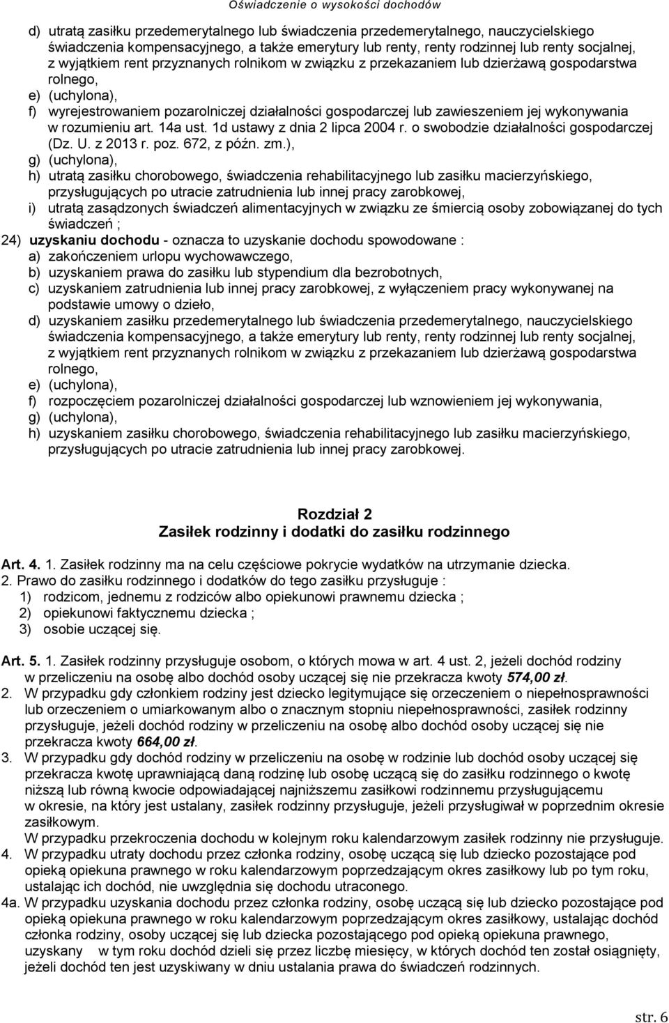 rozumieniu art. 14a ust. 1d ustawy z dnia 2 lipca 2004 r. o swobodzie działalności gospodarczej (Dz. U. z 2013 r. poz. 672, z późn. zm.