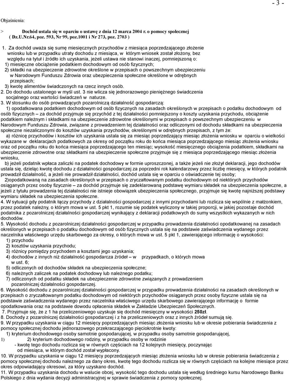 ich uzyskania, jeżeli ustawa nie stanowi inaczej, pomniejszoną o: 1) miesięczne obciążenie podatkiem dochodowym od osób fizycznych; 2) składki na ubezpieczenie zdrowotne określone w przepisach o