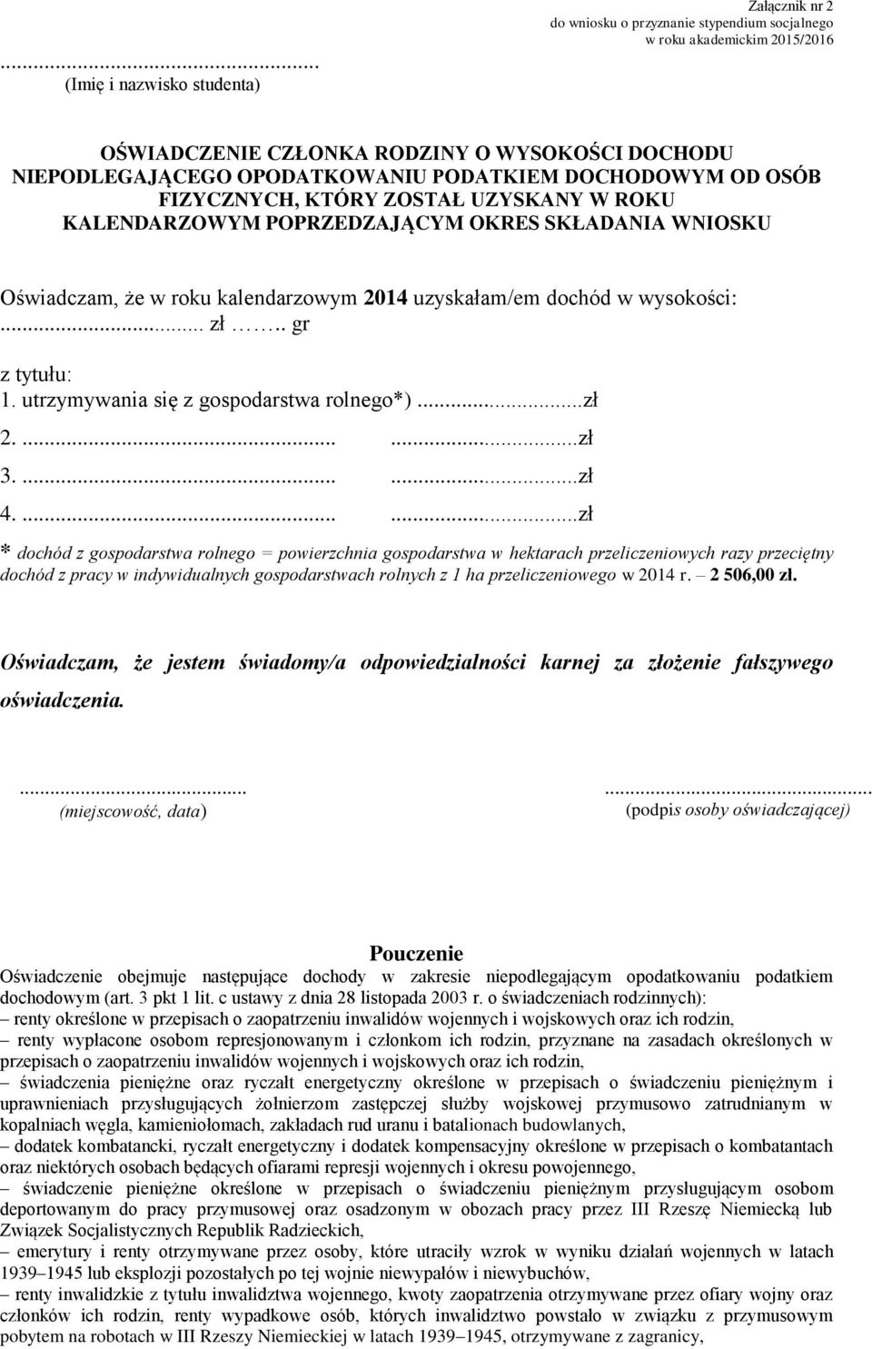 wysokości:... zł.. gr z tytułu: 1. utrzymywania się z gospodarstwa rolnego*)...zł 2.......zł 3.......zł 4.