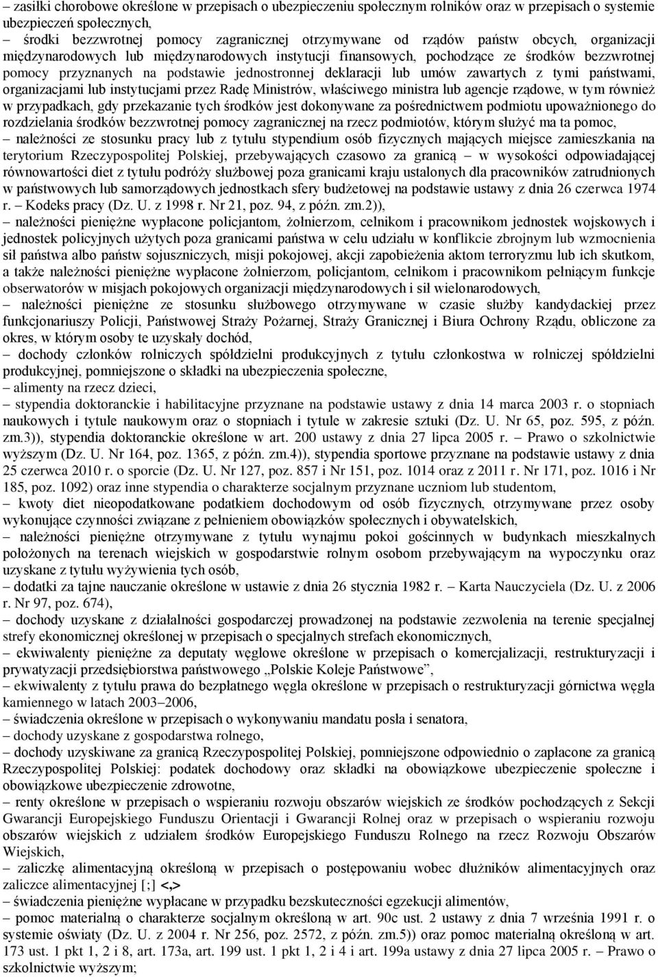 państwami, organizacjami lub instytucjami przez Radę Ministrów, właściwego ministra lub agencje rządowe, w tym również w przypadkach, gdy przekazanie tych środków jest dokonywane za pośrednictwem