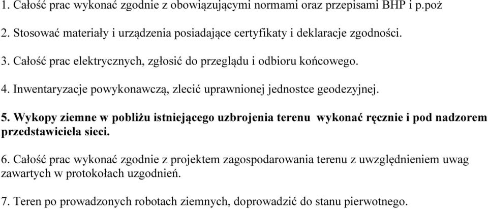 Inwentaryzacje powykonawczą, zlecić uprawnionej jednostce geodezyjnej. 5.