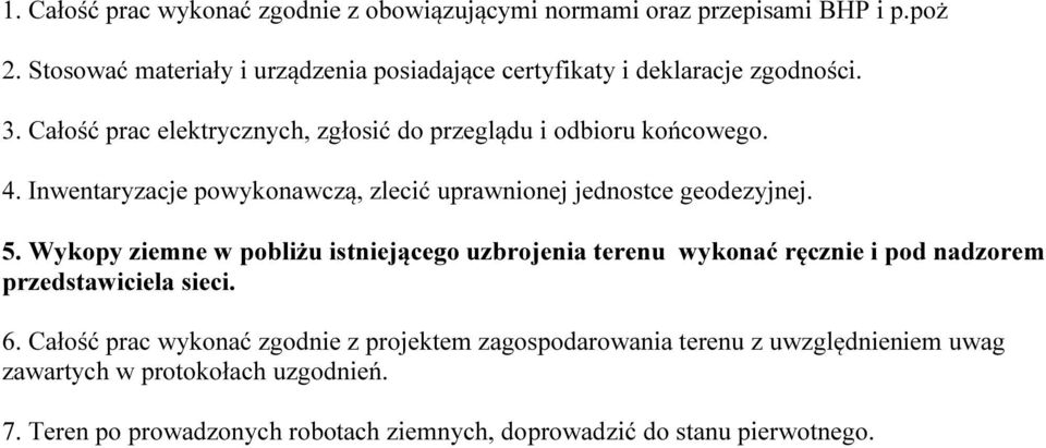 Inwentaryzacje powykonawczą, zlecić uprawnionej jednostce geodezyjnej. 5.